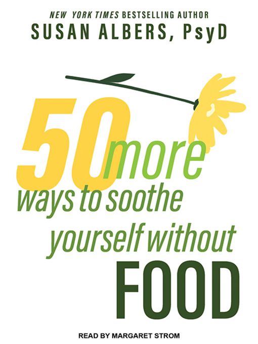 Title details for 50 More Ways to Soothe Yourself Without Food by Susan Albers, PsyD - Wait list